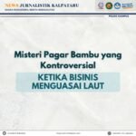“Misteri Pagar Bambu yang Kontroversial:Ketika Bisinis Menguasai Laut”