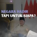 Negara Hadir, Tapi Untuk Siapa?